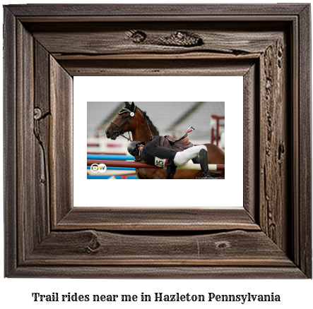 trail rides near me in Hazleton, Pennsylvania